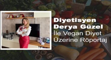 Derya Güzel ile Vegan Diyet Üzerine Röportaj