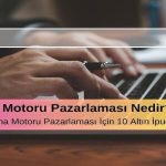 Arama Motoru Optimizasyonu (SEO) Nedir? Etkili SEO İçin 10 Altın İpucu