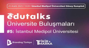 EduTalks Etkinliği 25 Aralık’ta İstanbul Medipol Üniversitesi’nde!